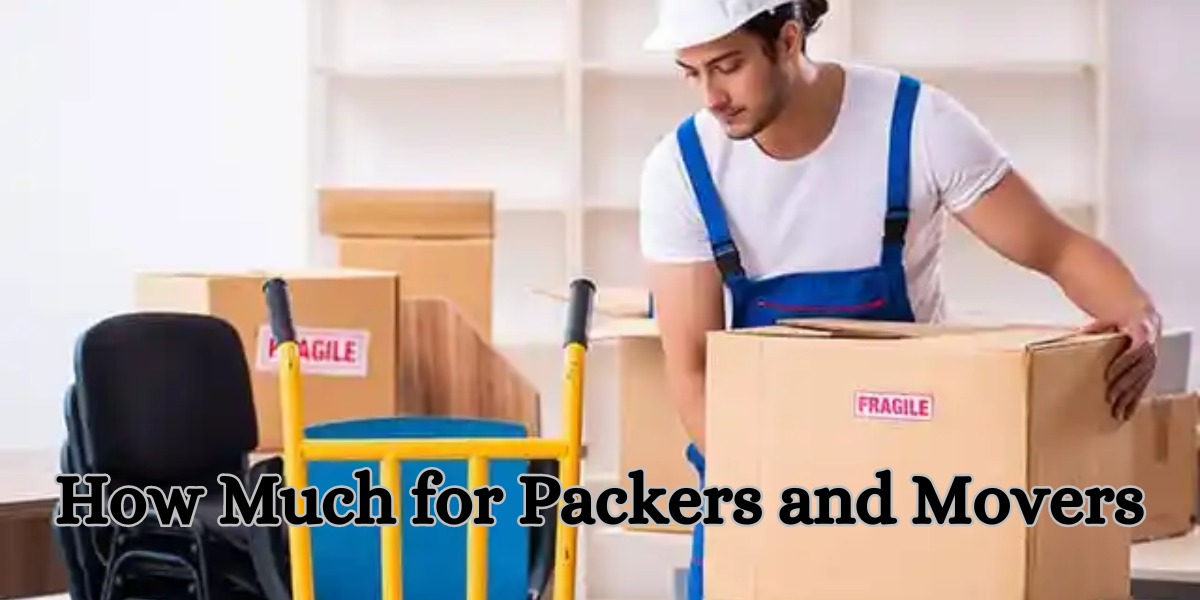 How Much for Packers and Movers