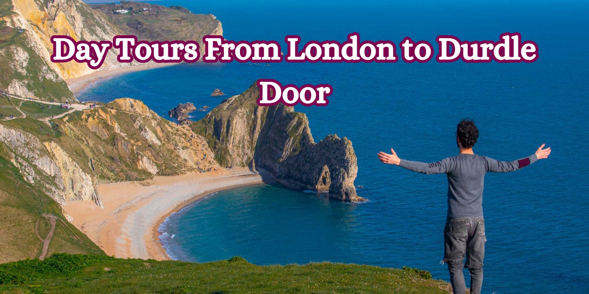 Day Tours From London to Durdle Door