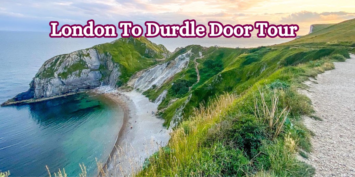 London To Durdle Door Tour