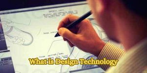 What is Design Technology