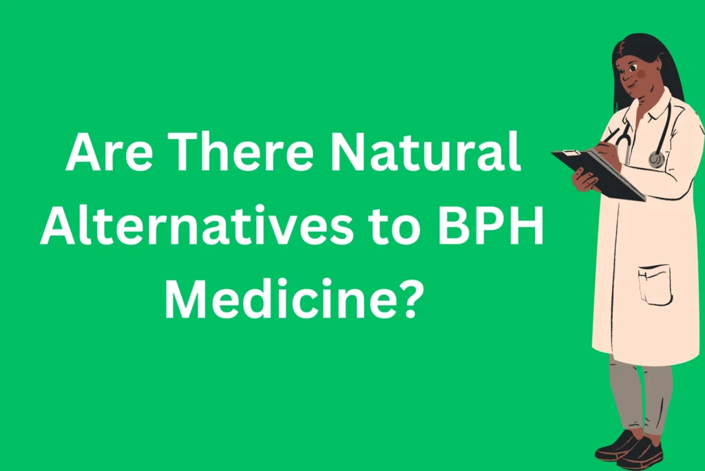 Discover natural alternatives to BPH medicine