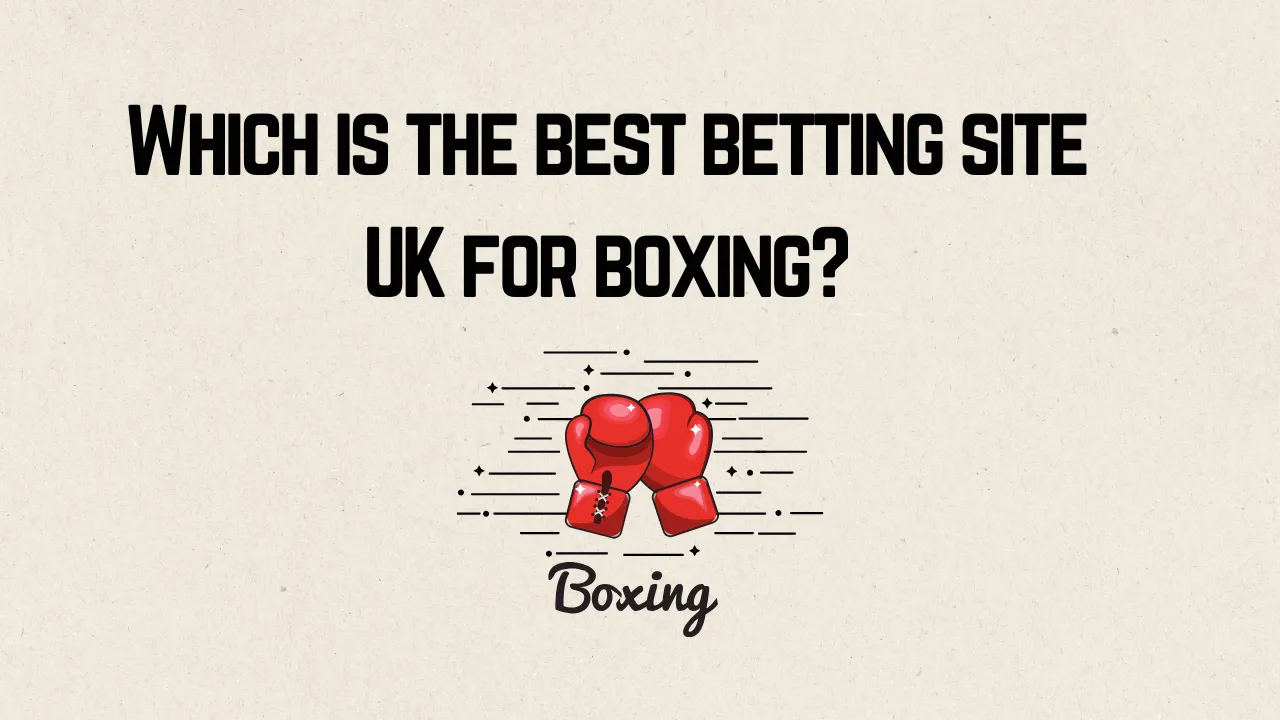 Best Betting Site UK for Boxing
