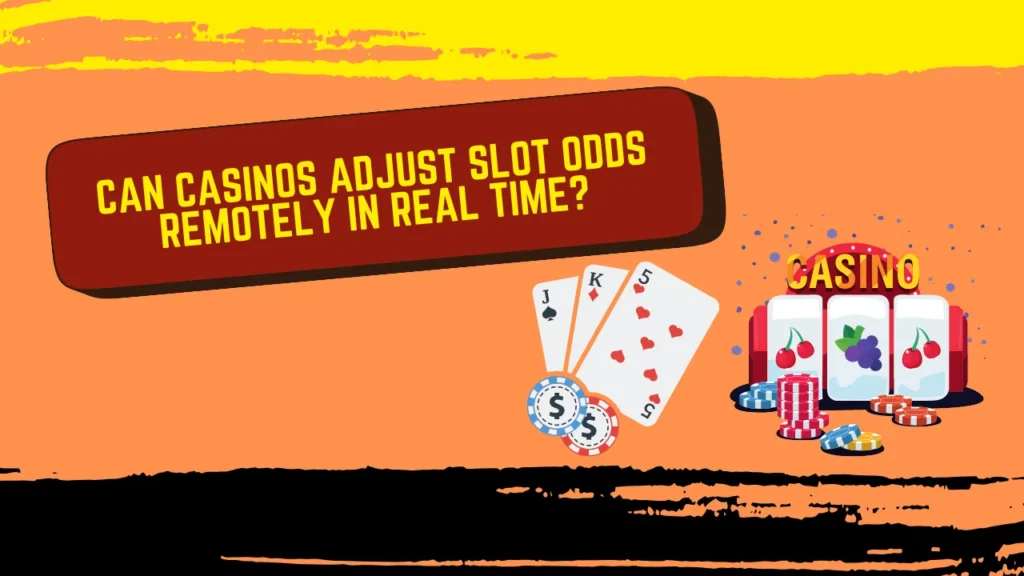 Can Casinos Adjust Slot Odds Remotely in Real Time?
