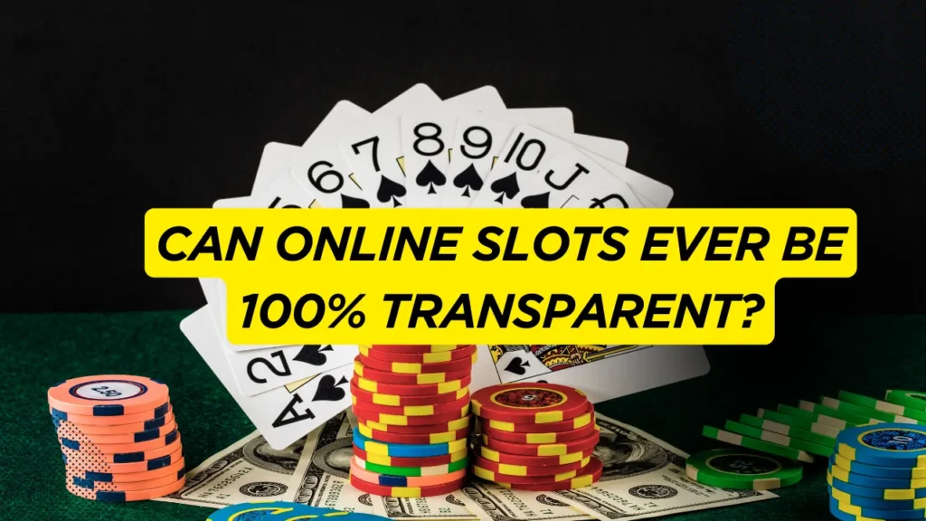 Can Online Slots Ever Be 100% Transparent?
