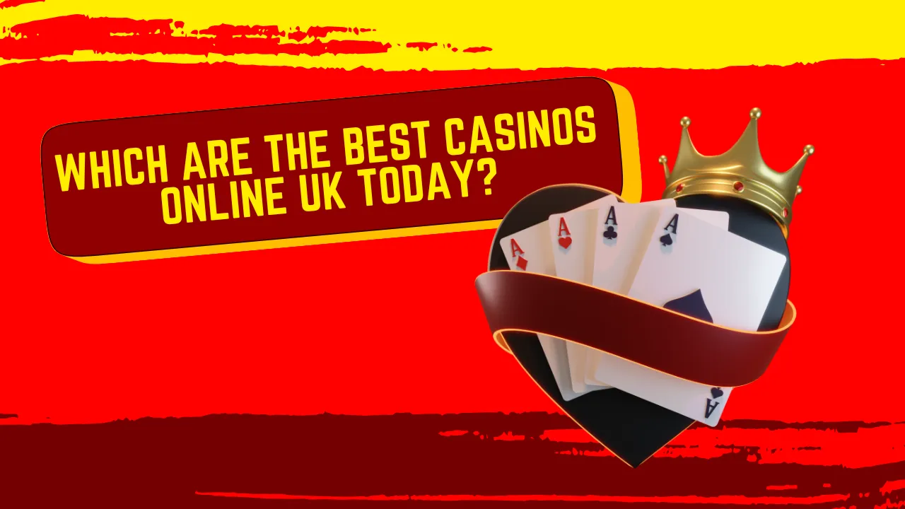 Which are the Best Casinos Online UK Today