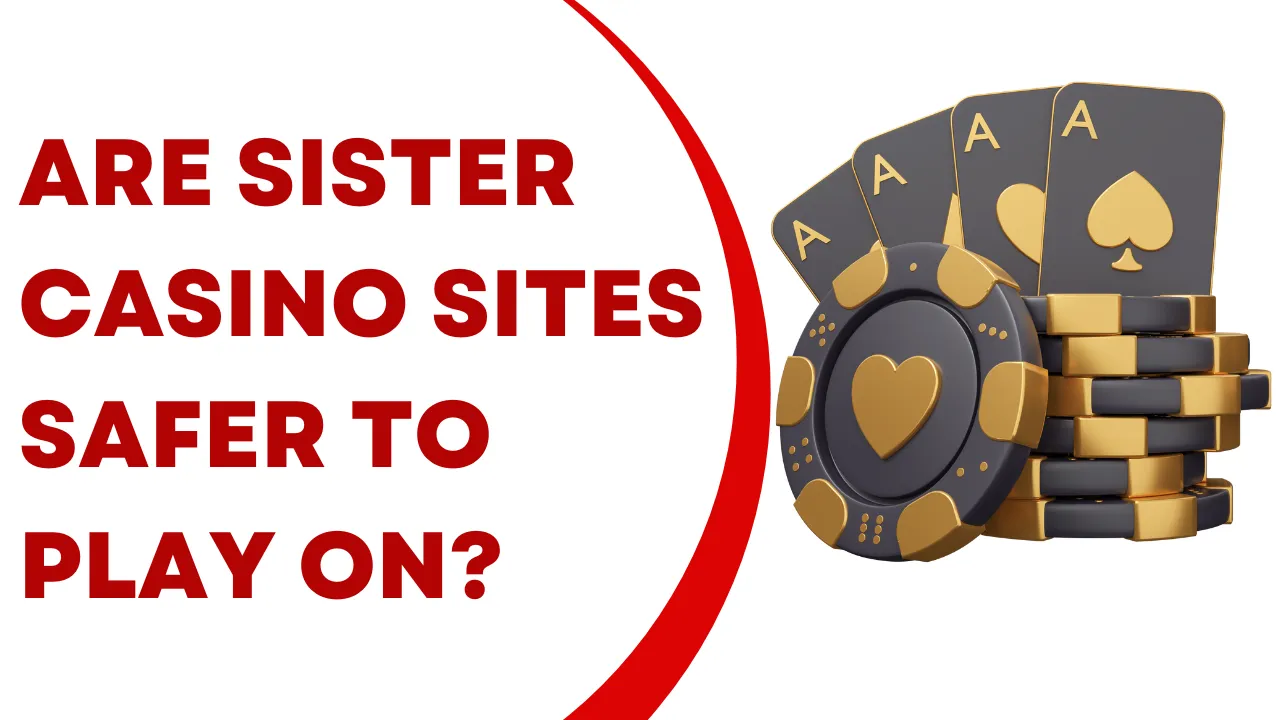 Are Sister Casino Sites Safer to Play On?