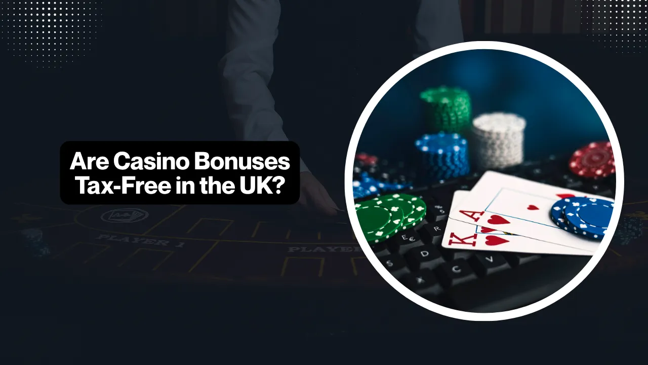 Are Casino Bonuses Tax-Free in the UK?