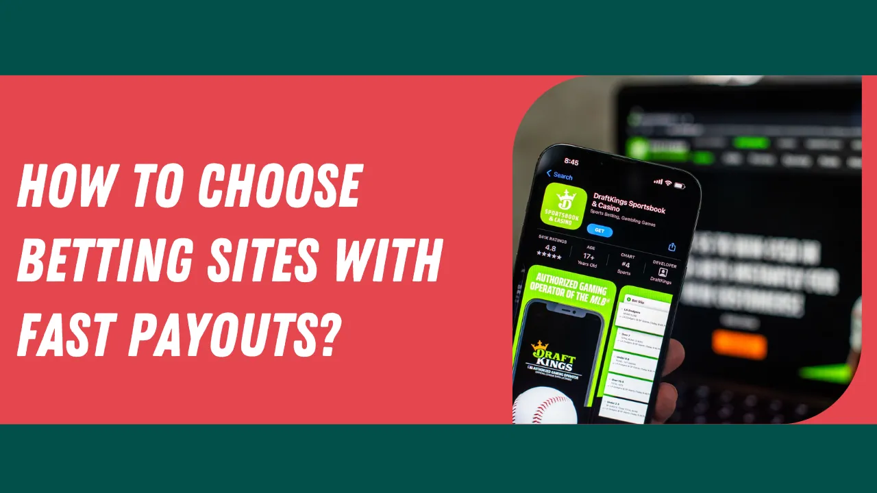 How to Choose Betting Sites with Fast Payouts