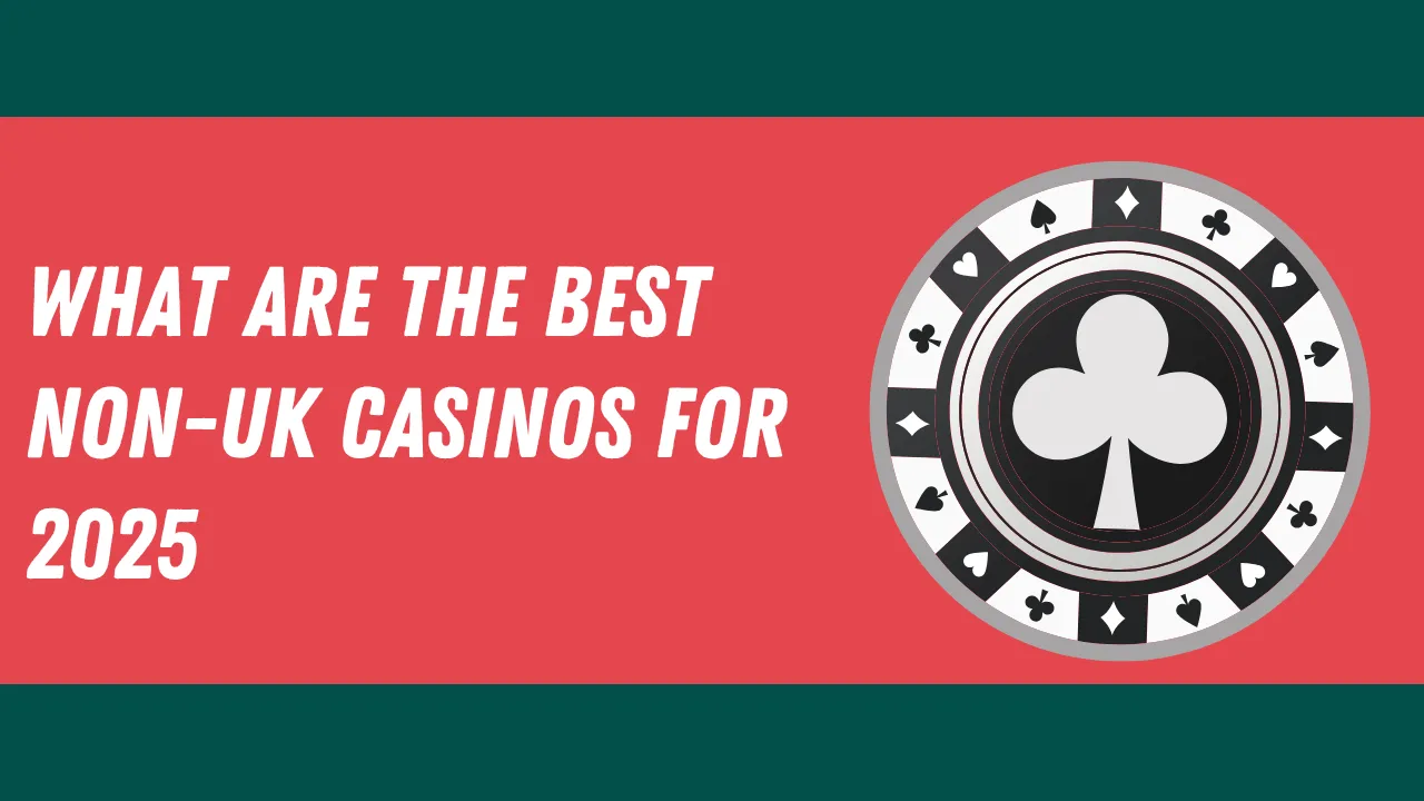 What Are the Best Non-UK Casinos for 2025